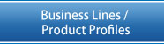 Business Lines / Product Profiles